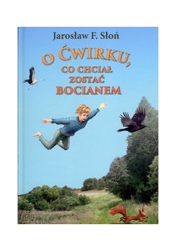 O Ćwirku, co chciał zostać bocianem