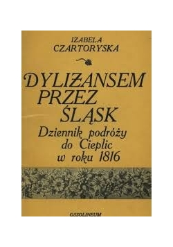 Dyliżansem przez Śląsk. Dziennik podróży do Cieplic w roku 1816
