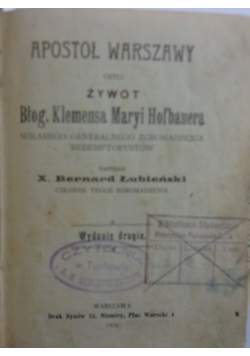 Apostoł Warszawy czyli żywot Bł. Klemensa Marii Hofbauera, 1906 r.