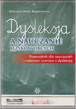 Dysleksja a nauczanie języków obcych. Przewodnik