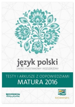 Matura 2016 J. polski. Testy i Arkusze ZPiR OPERON