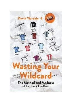 Wasting Your Wildcard. The Method and Madness of Fantasy Football