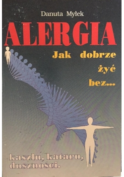 Alergia. Jak dobrze żyć bez...kaszlu, kataru, duszności