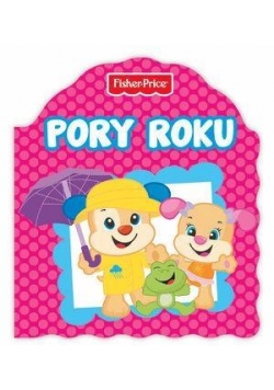 Fisher Price. Pory roku