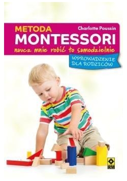 Metoda Montessori dla rodziców. Pozwól mi zrobić..
