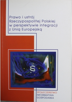Prawo i ustrój Rzeczypospolitej Polskiej w perspektywie integracji z Unią Europejską