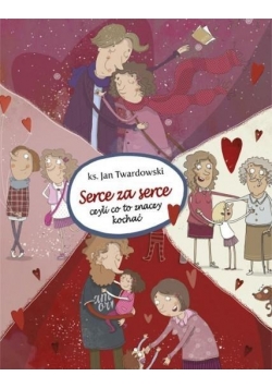 Serce za serce  Czyli co to znaczy kochać