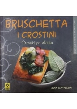 Bruschetta i crostini. Grzanki po włosku