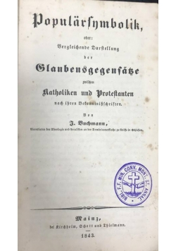 Popularsymbolik oder: Vergleichende Darstellung der Glaubensgegensatze zwischen Katholiken und Protestanten, 1843 r.