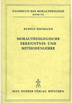 Moraltheologische erkenntnis und methodenlehre