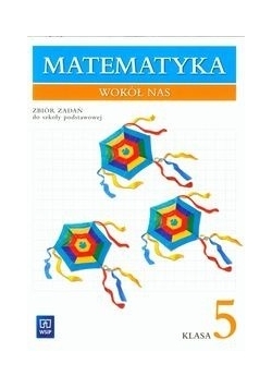 Matematyka wokół nas 5 Zbiór zadań