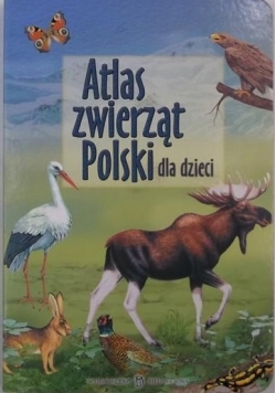 Atlas zwierząt Polski dla dzieci