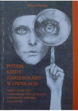 Potem, kiedy zamieszkamy w owocach