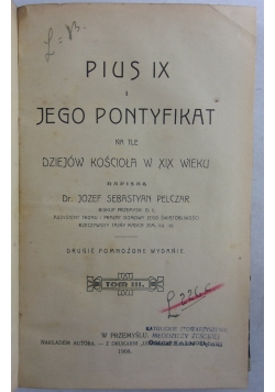 Pius IX i jego pontyfikat na tle dziejów kościoła w XIX wieku, Tom III,  1897 r.