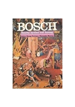 Bosch. Reality, symbol and fantasy