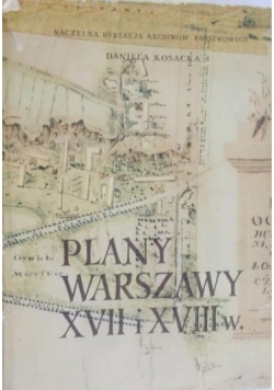 Kosacka Daniela - Plany Warszawy XVII i XVIII w.