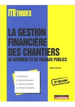 La gestion financiere des chantiers de batiment et de travaux publics