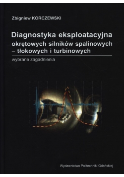 Diagnostyka eksploatacyjna okrętowych silników spalinowych tłokowych i turbinowych