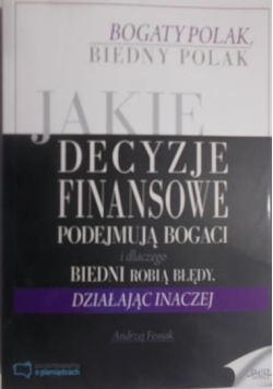 Jakie decyzje finansowe podejmują bogaci i dlaczego biedni robią błędy plus CD