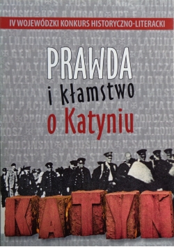 Prawda i kłamstwo o Katyniu