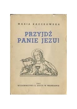 Przyjdź Panie Jezu! , 1949r.