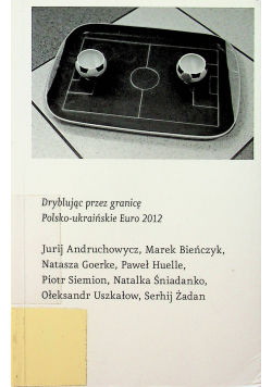 Dryblując przez granicę Polsko-ukraińskie Euro 2012