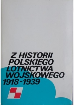 Z historii polskiego lotnictwa wojskowego 1918-1939
