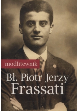 Modlitewnik Błogosławiony Piotr Jerzy Frassati