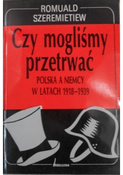 Czy mogliśmy przetrwać Polska a Niemcy w latach 1918 - 1939