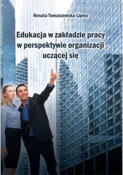 Edukacja w zakładzie pracy w prespaktywie organizacji uczącej się