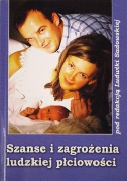 Szanse i zagrożenia ludzkiej płciowości