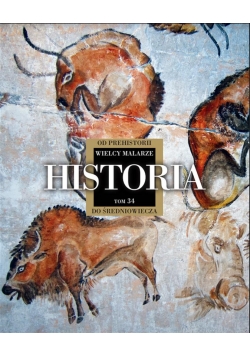 Wielcy Malarze T.34 Historia od prehistorii do...