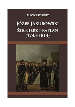 Józef Jakubowski żołnierz i kapłan
