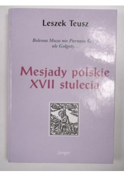 Bolesna Muza nie Parnasu góry, ale Golgoty...Mesjady polskie XVII stulecia