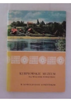 Kurpiowskie Muzeum na wolnym powietrzu w Nowogrodzie Łomżyńskim