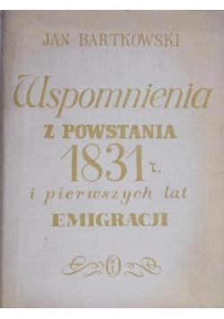 Wspomnienia z powstania 1831 r. i pierwszych lat emigracji