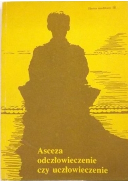 Asceza odczłowieczenie czy uczłowieczenie