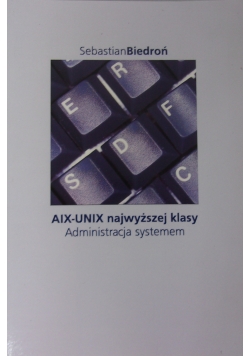 AIX - UNIX najwyższej klasy Administracja systemem