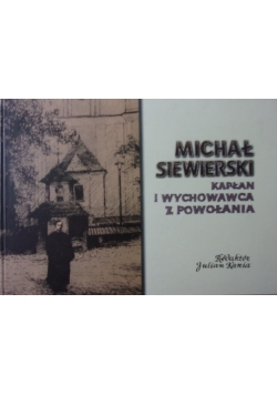 Michał Siewierski kapłan i wychowawca z powołania