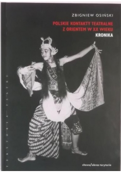 Polskie kontakty teatralne z Orientem w XX wieku Kronika