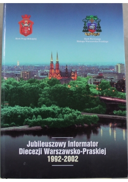 Jubileuszowy Informator Diecezji Warszawsko Praskiej  1992-2002