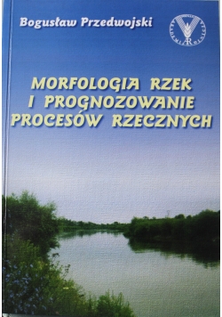 Morfoligia rzek i prognozowanie procesów rzecznych