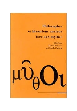 Philosophes et historiens anciens face aux mythes