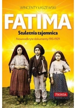 Fatima. Stuletnia tajemnica