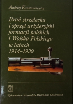 Broń strzelecka i sprzęt artyleryjski formacji polskich i Wojska Polskiego w latach 1914-19396
