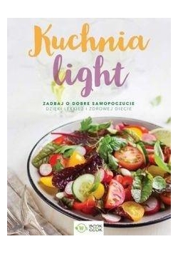 Kuchnia light zadbaj o dobre samopoczucie dzięki..
