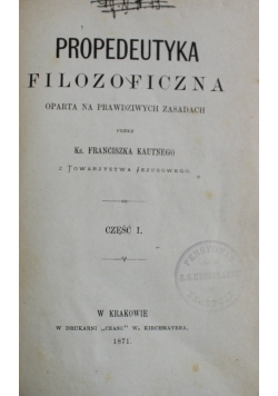 Propedeutyka Filozoficzna Część I 1871 r.