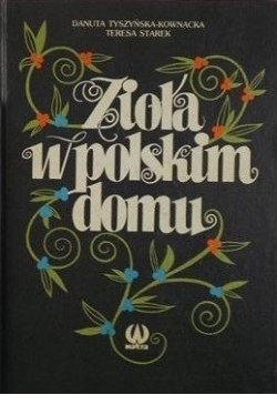 Starek Teresa,   - Zioła w polskim domu / Przewodnik do oznaczania roślin