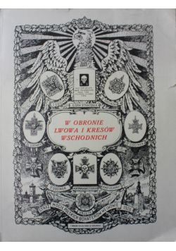 W obronie Lwowa i kresów wschodnich reprint z 1926r