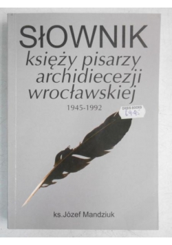 Słownik księży pisarzy archidiecezji wrocławskiej